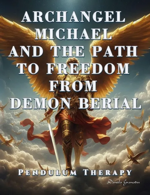 Archangel Michael and the Path to Freedom from Demon Berial. Pendulum Therapy