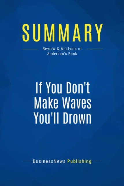 Summary: If You Don't Make Waves You'll Drown