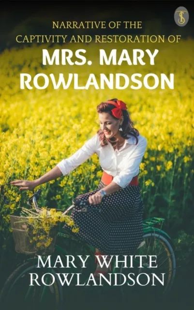 Narrative of The Captivity And Restoration of Mrs. Mary Rowlandson