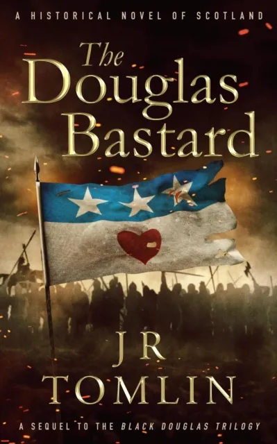 Douglas Bastard, A Historical Novel of Scotland