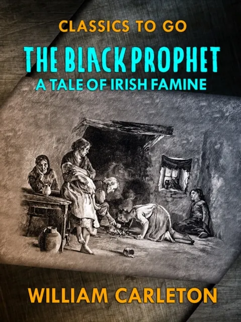 Black Prophet: A Tale Of Irish Famine