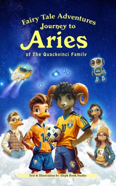 Fairy Tale Adventures of the Quackvinci Family : A Journey to Aries