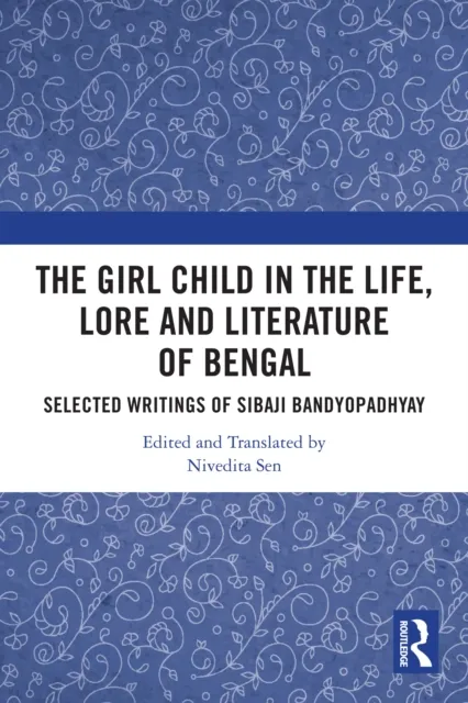 Girl Child in the Life, Lore and Literature of Bengal