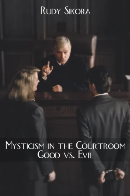 Mysticism in the Courtroom  Good Vs. Evil