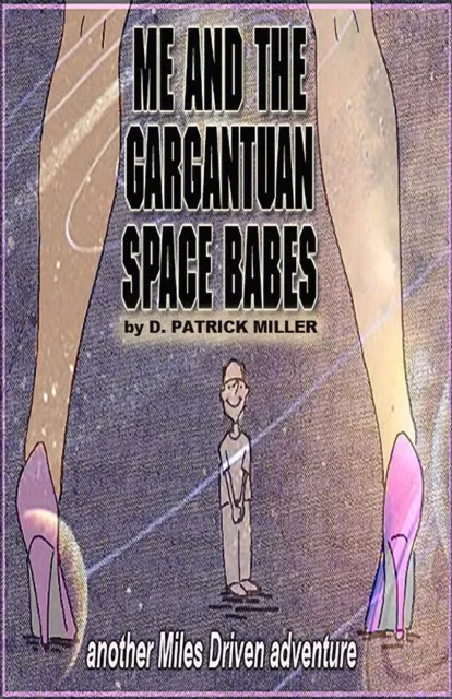 Me and the Gargantuan Space Babes: Omnibus Edition