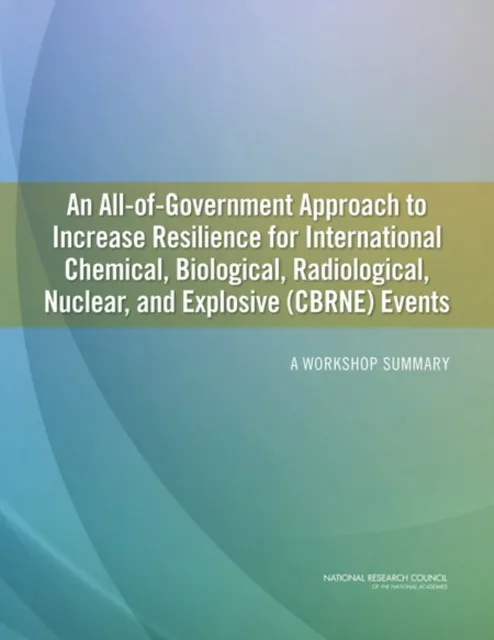 All-of-Government Approach to Increase Resilience for International Chemical, Biological, Radiological, Nuclear, and Explosive (CBRNE) Events