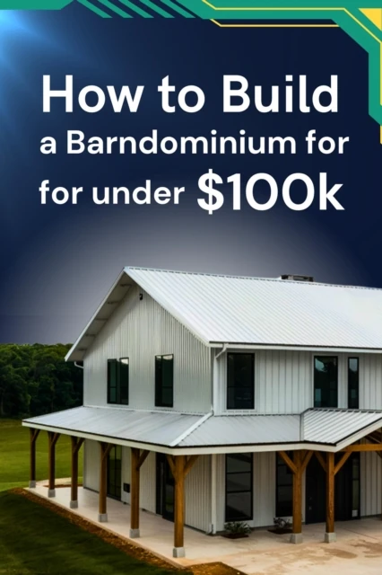 How to Build a Barndominium for under $100k