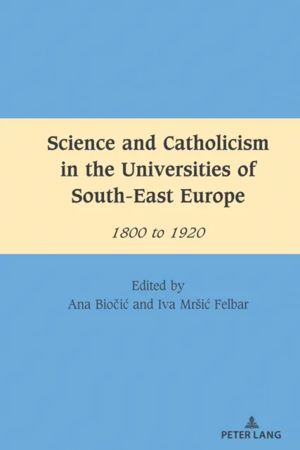 Science and Catholicism in the Universities of South-East Europe