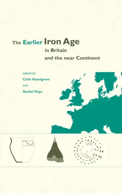 Earlier Iron Age in Britain and the Near Continent