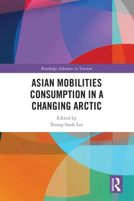 Asian Mobilities Consumption in a Changing Arctic