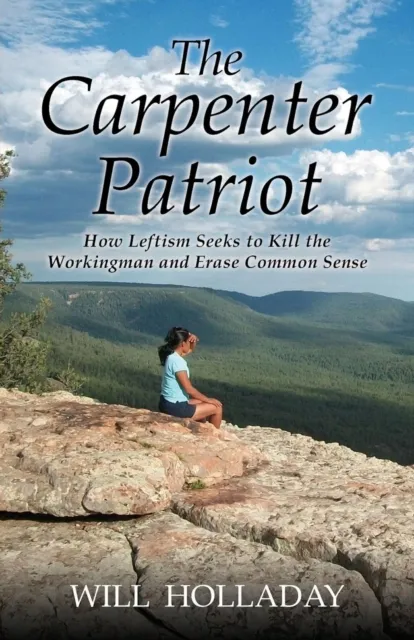 Carpenter Patriot - How Leftism Seeks to Kill the Workingman and Erase Common Sense