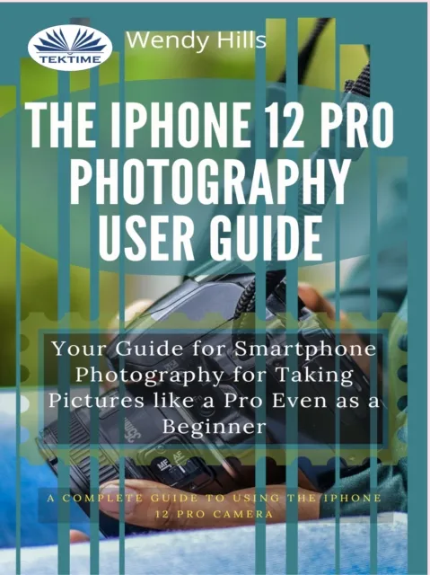 IPhone 12 Pro Photography User Guide