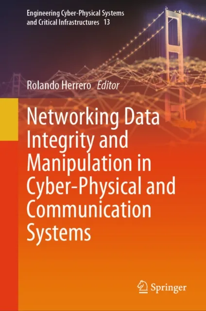 Networking Data Integrity and Manipulation in Cyber-Physical and Communication Systems