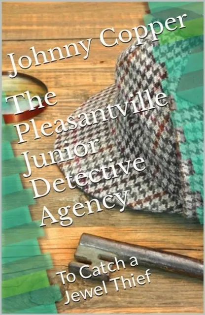 Pleasantville Junior Detective Agency: To Catch a Jewel Thief