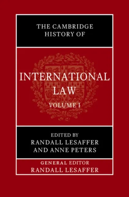 Cambridge History of International Law: Volume 1, The Historiography of International Law