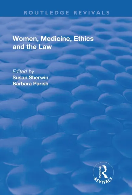 Women, Medicine, Ethics and the Law