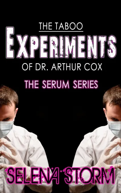 Taboo Experiments of Dr. Arthur Cox: The Serum Series