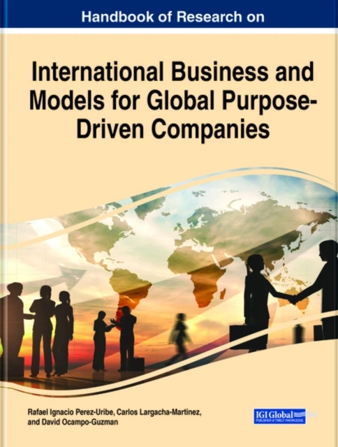 Handbook of Research on International Business and Models for Global Purpose-Driven Companies