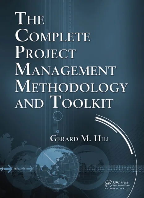 Complete Project Management Methodology and Toolkit