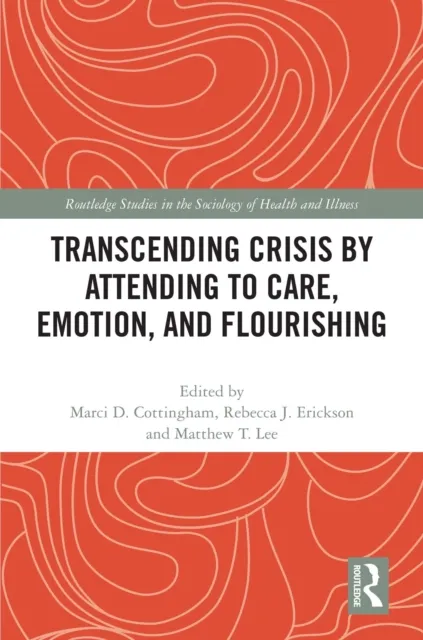 Transcending Crisis by Attending to Care, Emotion, and Flourishing