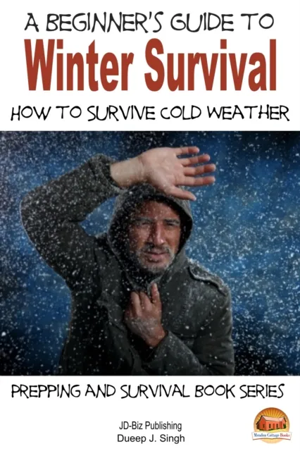 Beginner's Guide to Winter Survival: How to Survive Cold Weather