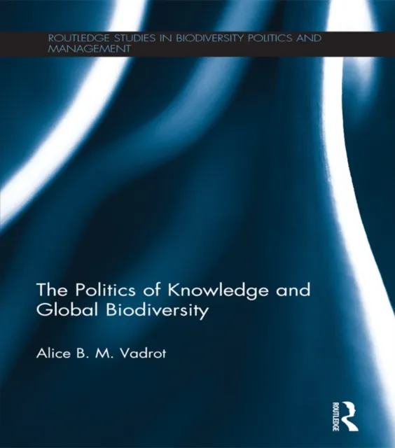 Politics of Knowledge and Global Biodiversity