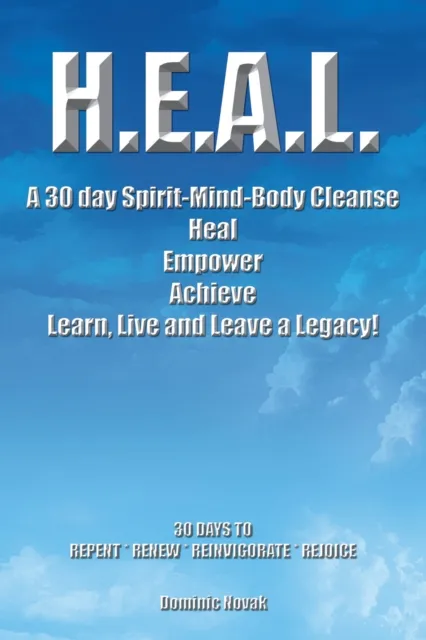 H.E.A.L.  a 30 Day Spirit-Mind-Body Cleanse