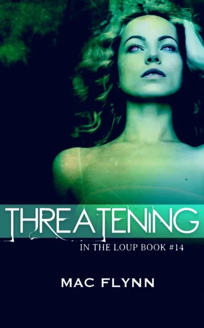 Threatening (In the Loup #14)