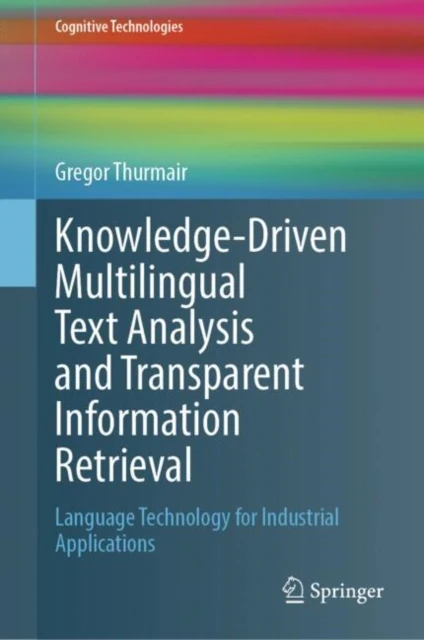 Knowledge-Driven Multilingual Text Analysis and Transparent Information Retrieval