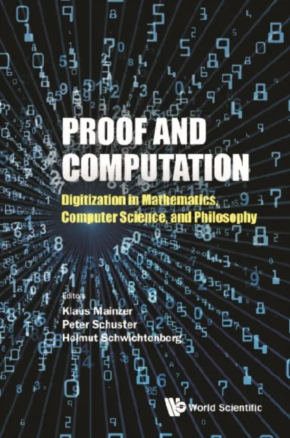 Proof And Computation: Digitization In Mathematics, Computer Science And Philosophy