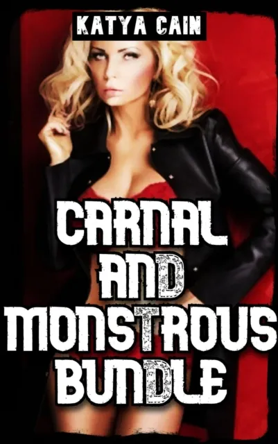 Carnal and Monstrous Bundle: Be Careful What You Wish for!