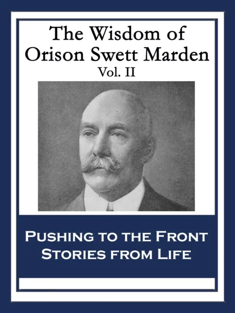 Wisdom of Orison Swett Marden Vol. II