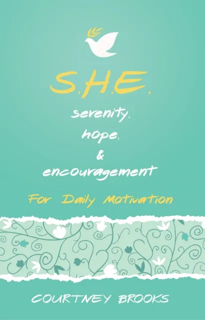 S.H.E. Serenity, Hope, & Encouragement