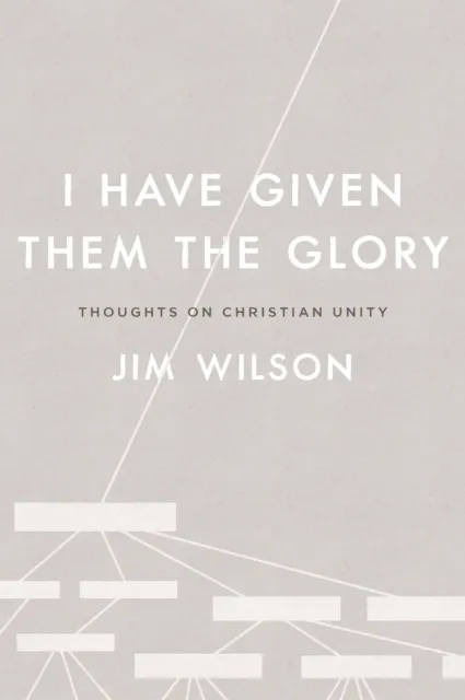 I Have Given Them the Glory: Thoughts on Christian Unity