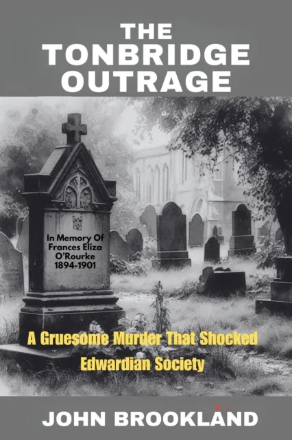 Tonbridge Outrage,  A Gruesome Murder That Shocked Edwardian Society