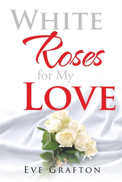 White Roses for My Love