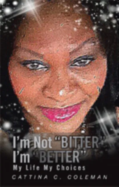 I'm Not Bitter I'm Better