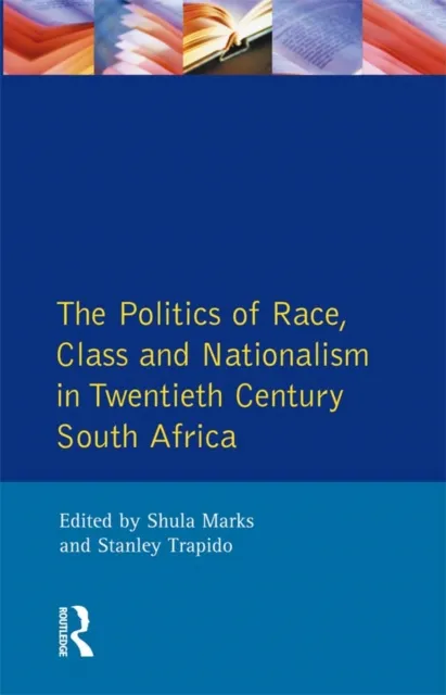 Politics of Race, Class and Nationalism in Twentieth Century South Africa