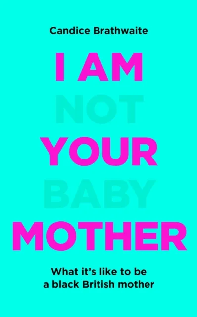 I Am Not Your Baby Mother