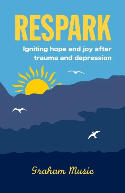 Respark: Igniting Hope and Joy after Trauma and Depression