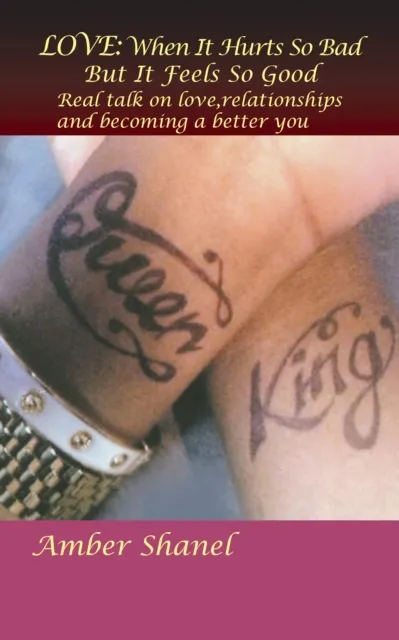 Love: When It Hurts so Bad but It Feels so Good