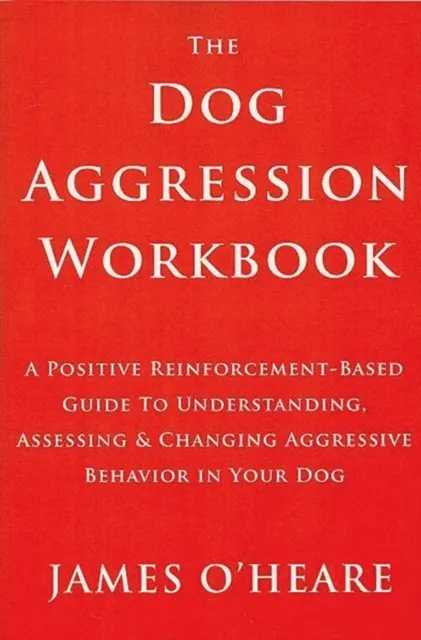 THE DOG AGGRESSION WORKBOOK, 3RD EDITION