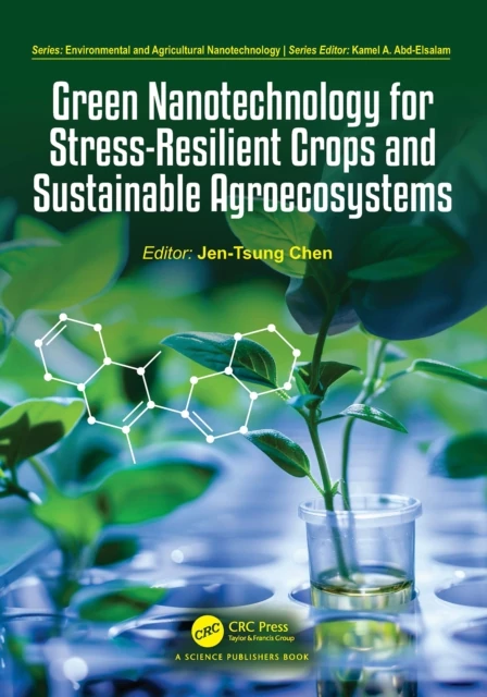 Green Nanotechnology for Stress-Resilient Crops and Sustainable Agroecosystems