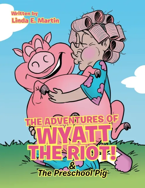 Adventures of Wyatt the Riot! & the Preschool Pig