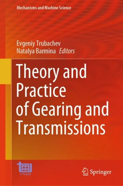 Theory and Practice of Gearing and Transmissions