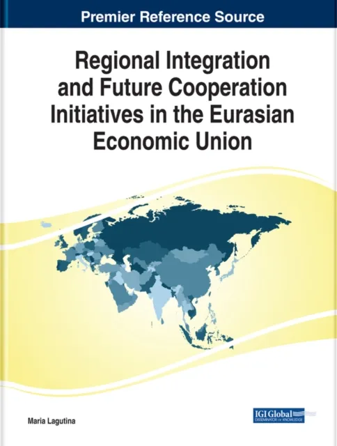Regional Integration and Future Cooperation Initiatives in the Eurasian Economic Union