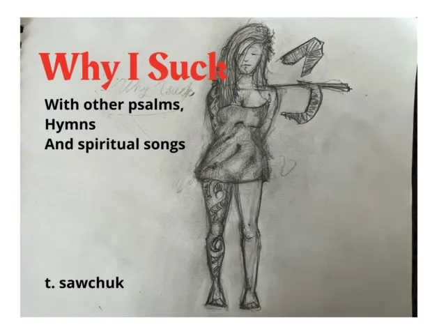 Why I Suck, with Other Psalms, Hymns, and Spiritual Songs