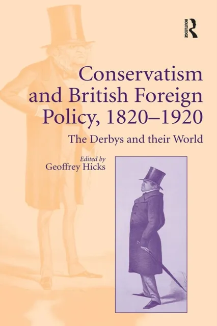 Conservatism and British Foreign Policy, 1820,1920