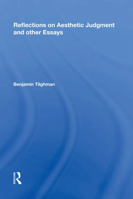 Reflections on Aesthetic Judgment and other Essays