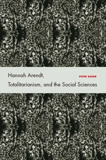Hannah Arendt, Totalitarianism, and the Social Sciences
